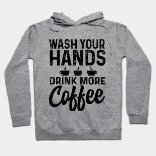 Wash your hand drink more coffee Hoodie